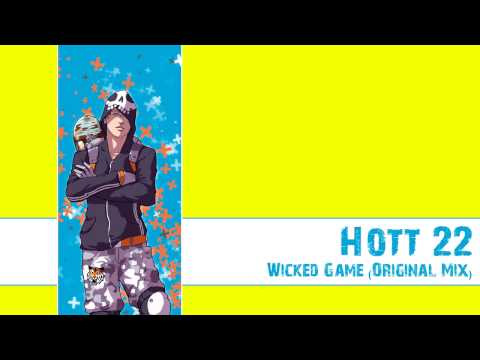 Hott 22 - Wicked Game (Original Mix)