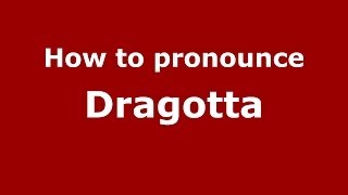 How to pronounce Dragotta