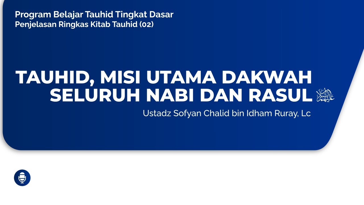 TAUHID, MISI UTAMA DAKWAH SELURUH NABI DAN RASUL ‘ALAIHIMUSSALAMProgram Belajar…