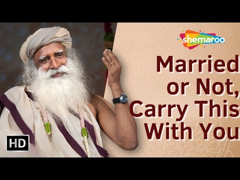 Married or Not, Carry This With You | Sadhguru