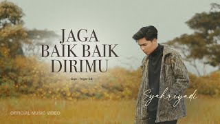 Download lagu Syahriyadi - Jaga Baik Baik Dirimu mp3