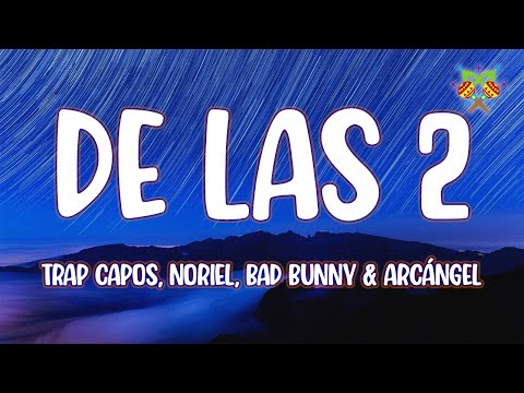 Trap Capos, Noriel, Bad Bunny & Arcángel - De las 2 ( Letra/Lyrics )