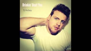 TJ Hickey - "Drinkin' Bout You" OFFICIAL VERSION