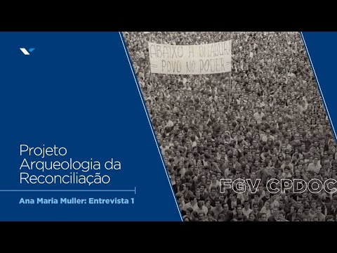 FGV CPDOC | 1ª Entrevista com Ana Maria Müller (12/08/2014)