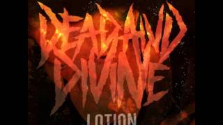 Dead and Divine- Lotion (Deftones Cover)