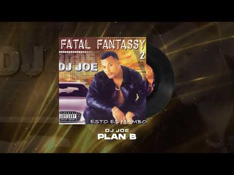 DJ Joe, Plan B - Plan B | Fatal Fantassy 2 (Esto Es Mambo)