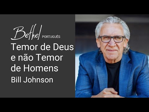 Temor de Deus e não Temor de Homens | Bill Johnson | 20 AGO 2023
