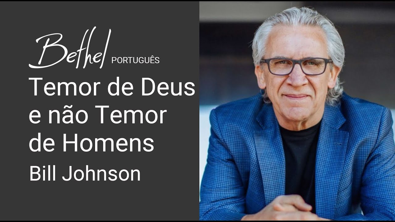 Temor de Deus e não Temor de Homens | Bill Johnson | 20 AGO 2023