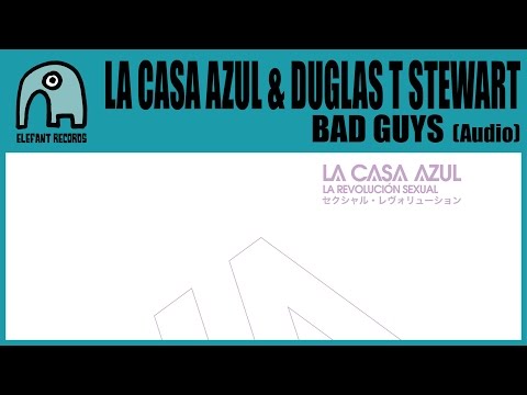 LA CASA AZUL feat. DUGLAS T STEWART - Bad Guys [Audio]