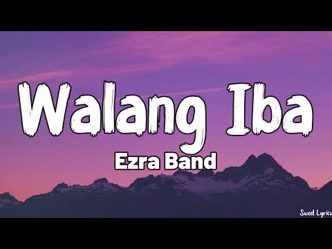 Walang Iba (Lyrics) - Ezra Band