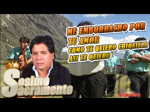 Sosimo Sacramento - Me emborracho por tu amor & Como te quiero Chiquilla (Disco Andina)