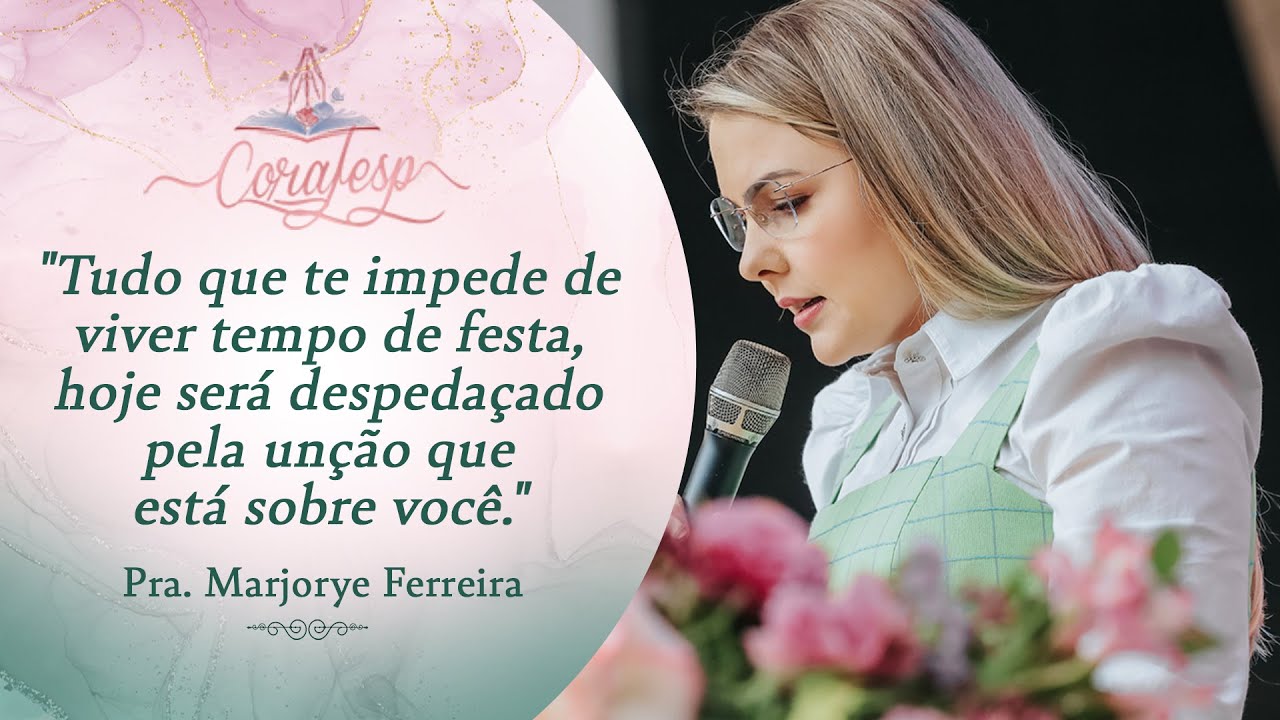 CORAFESP 2023 / Pra. Marjorye Ferreira - Tempo de Coroa, Perfume e Roupas de Festa!