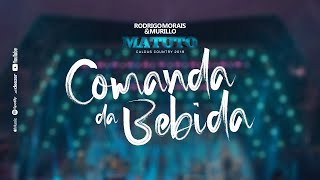 Comanda da Bebida - Rodrigo Morais e Murillo
