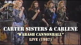 Carter Sisters &amp; Carlene - Wabash Cannonball (Live 1987)