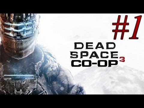 Let's Play Dead Space 3 Co-op (Pt. 1) - WE ARE NOT FRIENDS