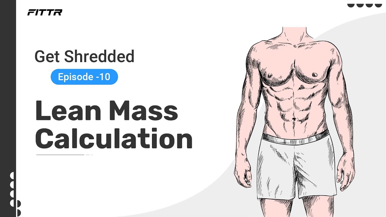 Lean Mass Calculation | Get Shredded Ep 10 | Fittr