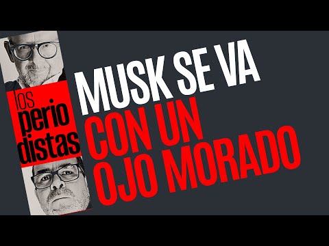 #Análisis ¬ Elon Musk se despide de la Casa Blanca con un ojo morado