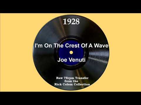 1928 Joe Venuti - I’m On The Crest Of A Wave (Scrappy Lambert, vocal)
