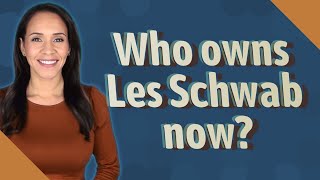 Who owns Les Schwab now