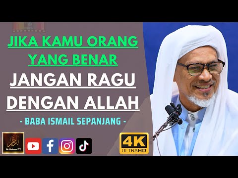 Baba Ismail Sepanjang - JIKA KAMU ORANG YANG BENAR JANGAN RAGU DENGAN ALLAH