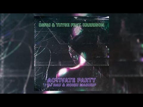 D3FAI & Thyse vs. David Guetta - Activate Party (DJ Bau & NOISH Mashup)