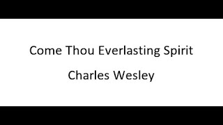 Come, Thou Everlasting Spirit