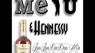 Me,U,& Hennessy (Remix) By JonJon Da Don