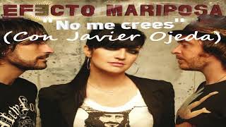 Efecto mariposa - No me crees (2.005) (Con Javier Ojeda)