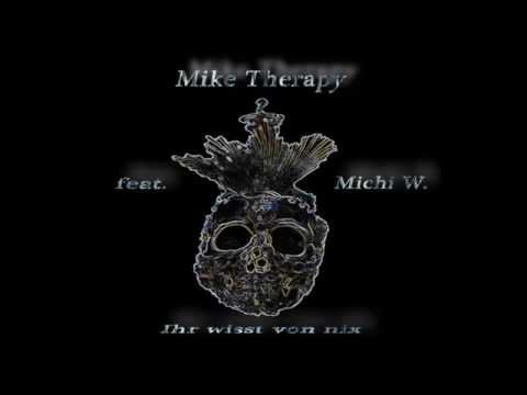 Mike Therapy feat. Michi W - Ihr wisst von nix (Chakuza Rmx)