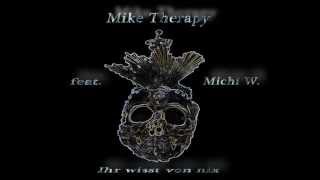 Mike Therapy feat. Michi W - Ihr wisst von nix (Chakuza Rmx)