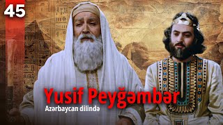 Yusif Peyğəmbər  45ci hissə  Azərbaycan dilində  Son bölüm