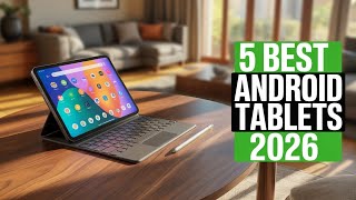 Top 5 Best Android Tablets 2026 – Ultimate Buying Guide for Tech Lovers