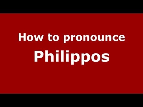 How to Pronounce Philippos - PronounceNames.com