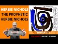 Herbie Nichols - The Prophetic Herbie Nichols Vol. 1 & Vol. 2 (Episode 273)