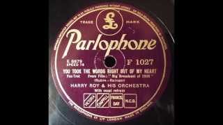 You took the words right out of my heart, Harry Roy, 1938