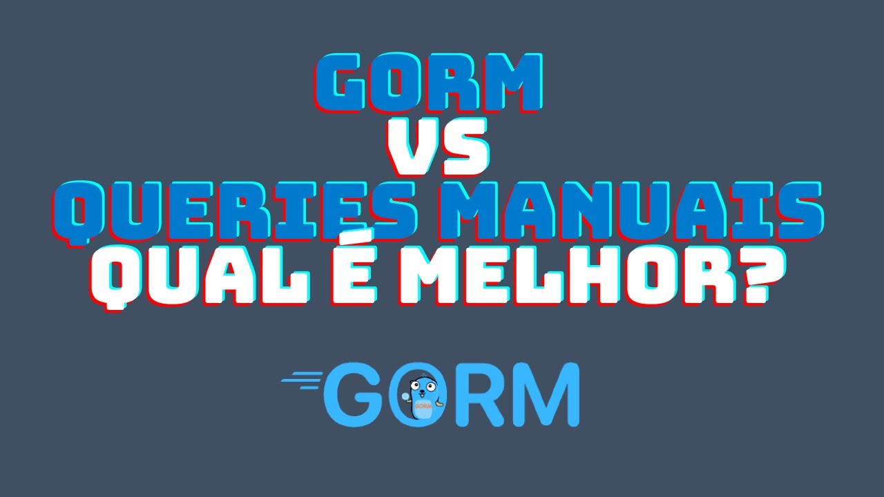 GORM vs Queries Manuais: Qual é a Melhor Escolha para Projetos GoLang?