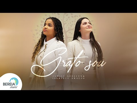 Jamily Suellen e Isabelle Araújo | Grato Sou (I Thank God) [Clipe Oficial]