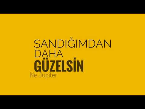 Ne Jupiter - Sandığımdan Daha Güzelsin 🎵