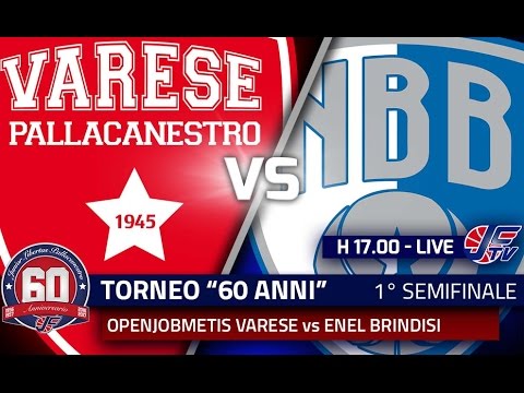 Torneo "60 anni", 1° Semifinale: Openjobmetis Varese - Enel Brindisi LIVE