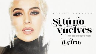 Mónica Naranjo - Si Tú No Vuelves [En Directo Cover Night] (Letra)