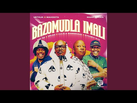 Bazomudla imali (feat. MBII SA, Druza, Vulela Maweeend, Dynamic Duo)