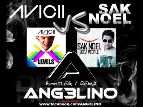 AVICII vs SAK NOEL - levels - loca people (ANG3LINO bootleg remix)