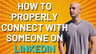 How To Properly Connect With Someone On LinkedIn