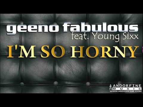 Geeno Fabulous ft Young Sixx - I'm so horny