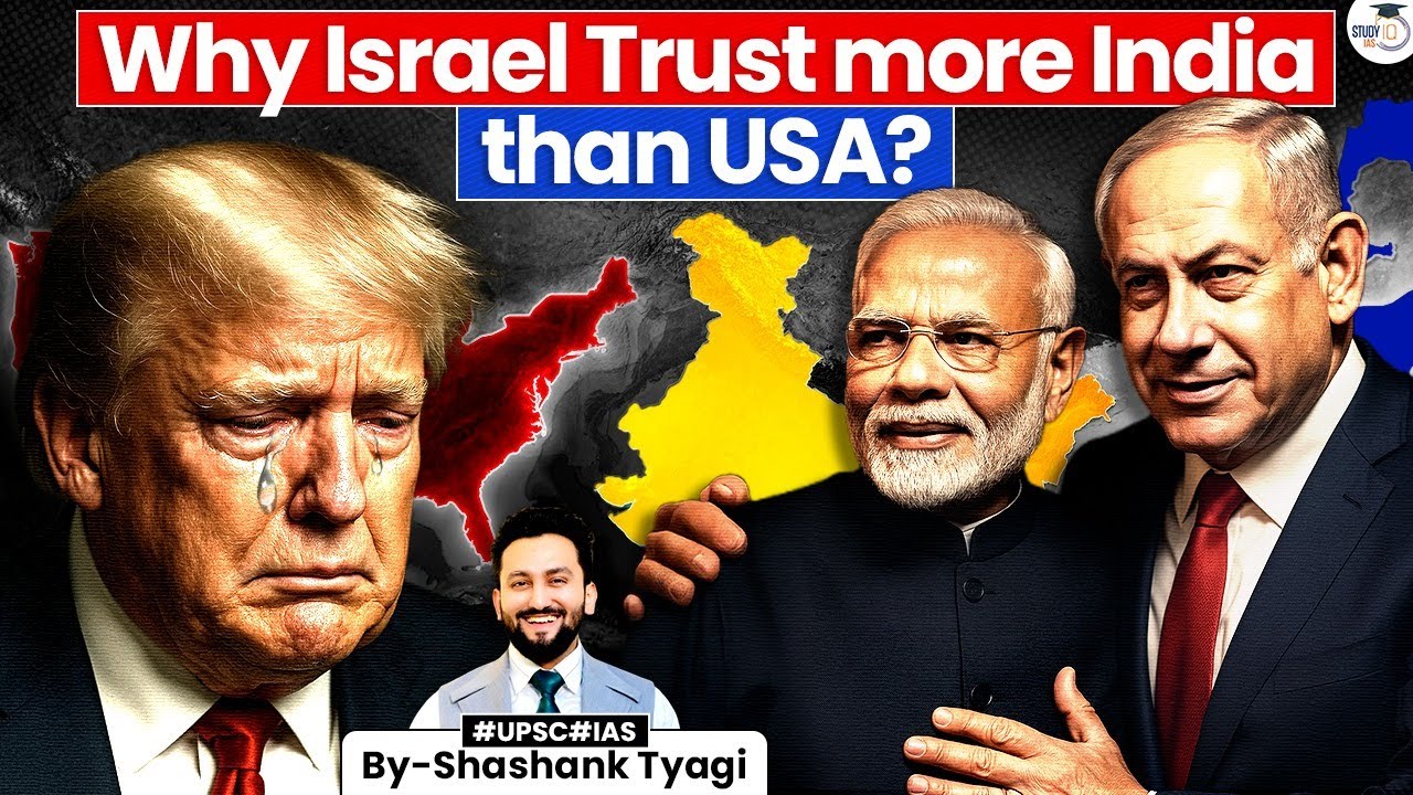 Israel’s Growing Faith in India | Israel trusts India | India vs USA | StudyIQ