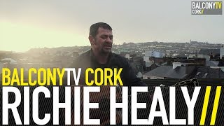 RICHIE HEALY - LAST TAXI HOME (BalconyTV)