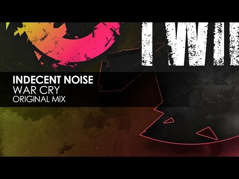 Indecent Noise - War Cry (Original Mix)