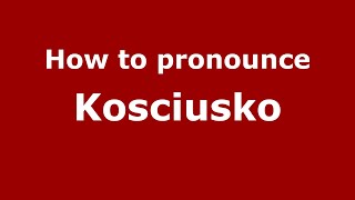 How to pronounce Kosciusko