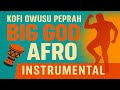 BIG GOD AFRO – Kofi Owusu Peprah Instrumental | Dance-Praise Beat You Can’t Sit Still To!