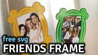 Friends Frame Fridge Magnet - Free SVG Cutting File to Make Monica